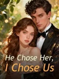 He Chose Her, I Chose UsShort Dramas