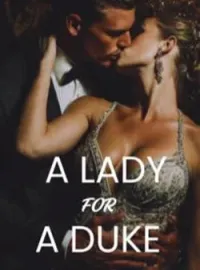 A LADY FOR A DUKE Short Dramas