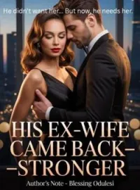 His Ex-Wife Came Back-Stronger