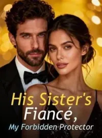 His Sister's Fiancé, My Forbidden Protector