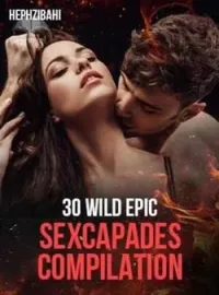 30 WILD EPIC SEXCAPADES COMPILATION's.Short Dramas