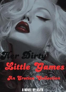 Her Dirty Little Games (An Erotica Collection) Novel Cover