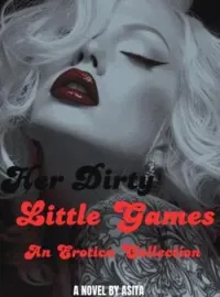 Her Dirty Little Games (An Erotica Collection)