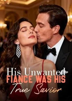 His Unwanted Fiancée Was His True Savior Novel Cover