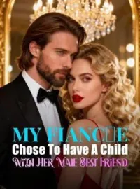 My Fiancée Chose To Have A Child With Her Male Best FriendShort Dramas