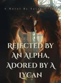 Rejected By An Alpha, Adored By A Lycan Short Dramas
