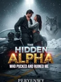 THE HIDDEN ALPHA WHO PUCKED AND RUINED MEShort Dramas