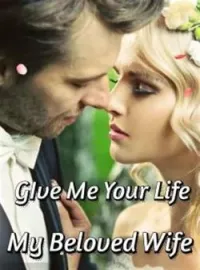 Give Me Your Life, My Beloved WifeShort Dramas