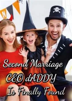 Second Marriage,Billionaire Daddy Is Finally Found Novel Cover