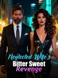 Neglected Wife's Bitter Sweet Revenge