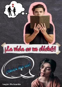 Portada de la novela ¡La vida es un cliché! ¿Quién dijo eso?