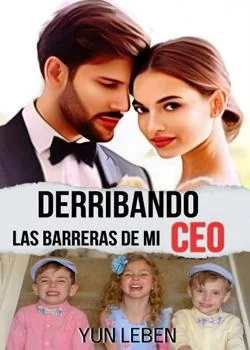 Portada de la novela DERRIBANDO LAS BARRERAS DE MI CEO 