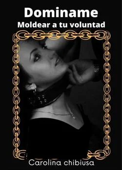Portada de la novela Dominame 1: Hazme tuya