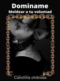 Dominame 1: Hazme tuya