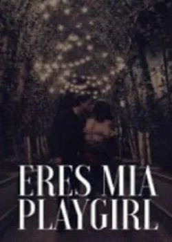 Portada de la novela Eres mia, playgirl.