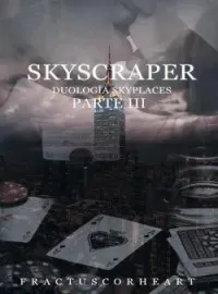 Portada de la novela Skyscraper © - Parte III
