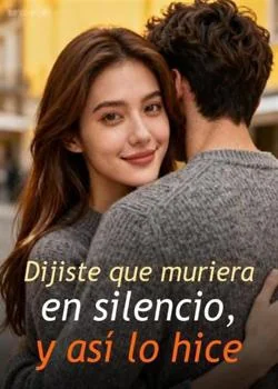 Portada de la novela Dijiste que muriera en silencio, y así lo hice