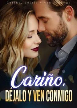 Portada de la novela Cariño, déjalo y ven conmigo