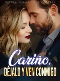 Portada de la novela Cariño, déjalo y ven conmigo