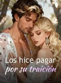 Portada de la novela Los hice pagar por su traición