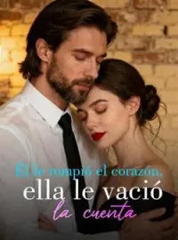 Portada de la novela Él le rompió el corazón, ella le vació la cuenta