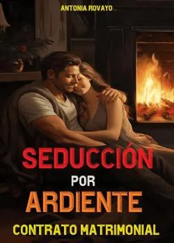 Portada de la novela SEDUCCIÓN POR ARDIENTE CONTRATO MATRIMONIAL