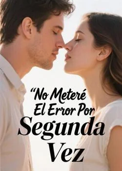 Portada de la novela No Meteré El Error Por Segunda Vez