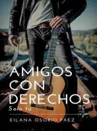 Amigos con Derechos - Solo tú