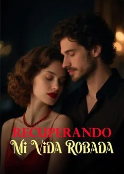 Portada de la novela Recuperando Mi Vida Robada