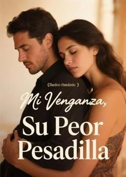 Portada de la novela Mi Venganza, Su Peor Pesadilla