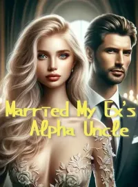 Married My Ex’s Alpha Uncle Novel Cover