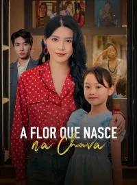 A Flor Que Nasce na ChuvaMini Séries