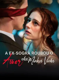 A Ex-Sogra Roubou o Amor da Minha VidaMini Séries