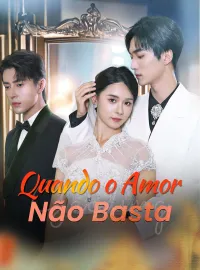 Quando o Amor Não BastaDramas Curtos