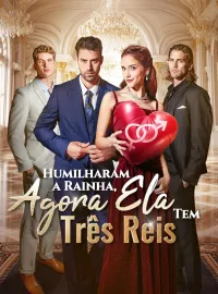 Humilharam a Rainha, Agora Ela Tem Três ReisMini Séries