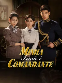 Minha Irmã é ComandanteMini Séries