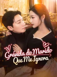 Grávida do Marido Que Me IgnoraMini Séries