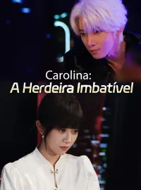 Carolina: A Herdeira ImbatívelMini Séries