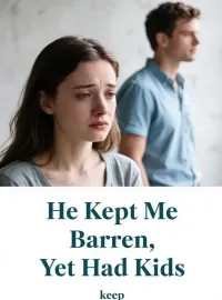 He Kept Me Barren, Yet Had Kids Novel Cover