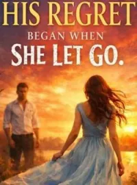 His Regret Began When She Let Go Short Dramas