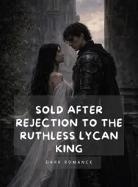 Sold After Rejection to the Ruthless Lycan King Novel Cover