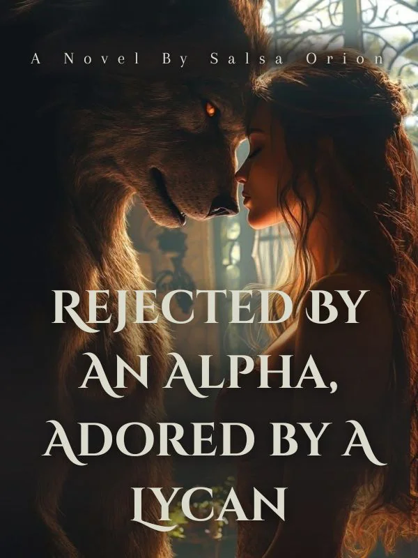 Rejected By An Alpha, Adored By A Lycan Novel Cover