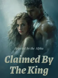 Rejected by the Alpha, Claimed by the King Novel Cover