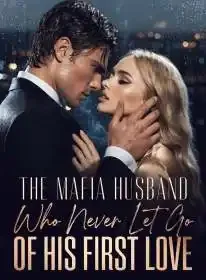The Mafia Husband Who Never Let Go of His First Love