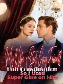 My Wife’s Best Guy Friend Had Constipation, So I Used Super Glue on Him Novel Cover