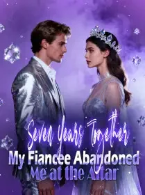 Seven Years Together, My Fiancee Abandoned Me at the Altar Novel Cover