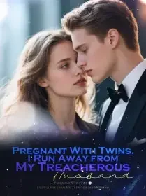 Pregnant With Twins, I Run Away from My Treacherous Husband Novel Cover