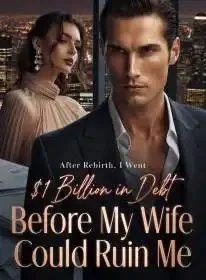 After Rebirth, I Went $1 Billion in Debt Before My Wife Could Ruin Me Novel Cover