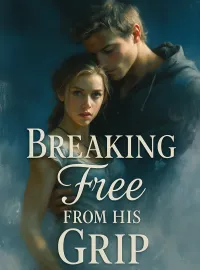 Breaking Free from His Grip Novel Cover