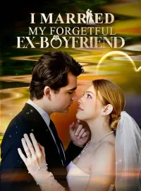 I Married My Forgetful Ex-BoyfriendShort Dramas